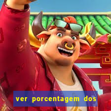 ver porcentagem dos jogos slots